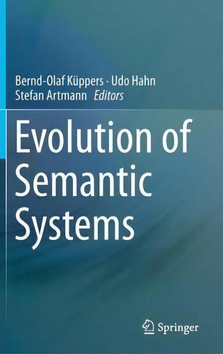 Evolution Of Semantic Systems, De Bernd-olaf Kuppers., Vol. 1. Editorial Springer-verlag Berlin And Heidelberg Gmbh & Co. Kg, Tapa Dura En Inglés