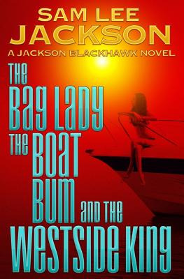 Libro The Bag Lady, The Boat Bum And The West Side King -...