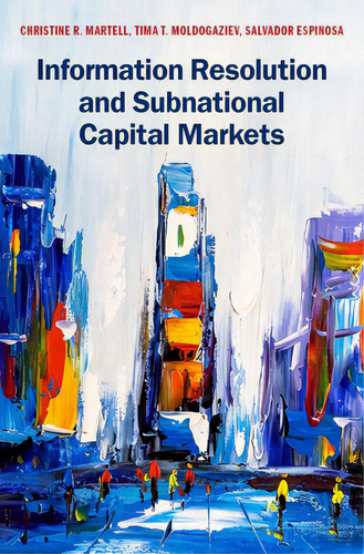 Information Resolution And Subnational Capital Markets, De Martell, Christine R.., Vol. 1. Editorial Oxford Univ Pr, Tapa Dura En Inglés