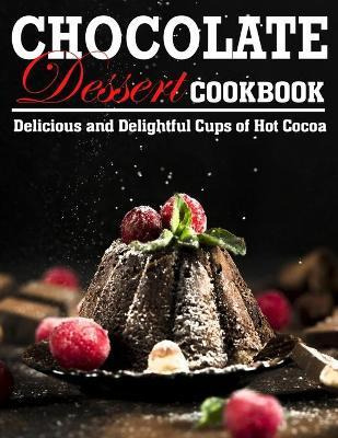 Libro Chocolate Dessert Cookbook : Delicious And Delightf...