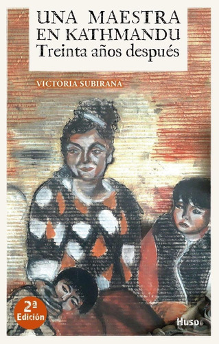 Libro: Una Maestra En Kathmandú. Subirana, Victoria. Huso