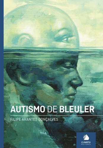 Autismos De Bleuler, De Goncalves, Filipe Arantes. Editora Grupo Climepsi, Capa Mole Em Português, 2014