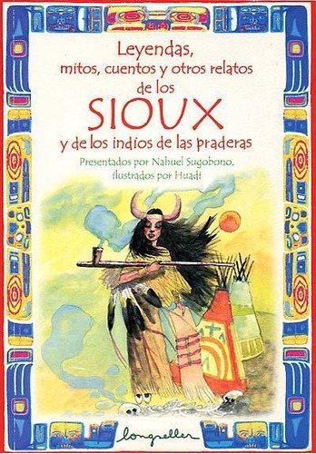 Sioux E Indios De Las Praderas, Los, de Sugobono, Nahuel. Editorial Longseller en español