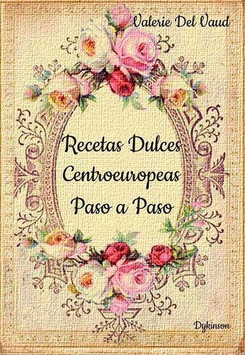 Recetas Dulces Centroeuropeas Paso A Paso, De Vaud,, Valerie Del. Editorial Dykinson, S.l., Tapa Blanda En Español