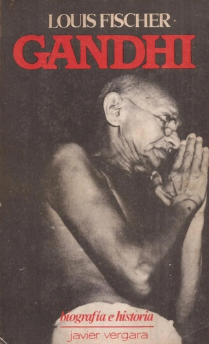 Gandhi. Biografía De Louis Fischer. Editorial Emecé