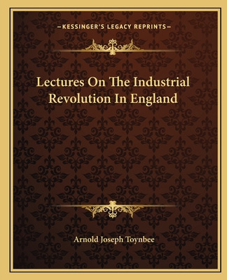 Libro Lectures On The Industrial Revolution In England - ...
