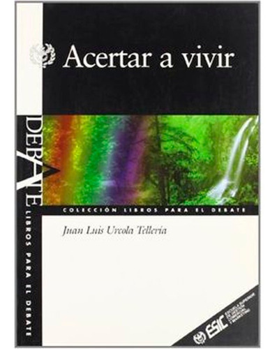 Acertar A Vivir Juan Luis Urcola, De Juan Luis Urcola. Editorial Esic, Tapa Blanda, Edición 1 En Español, 2001