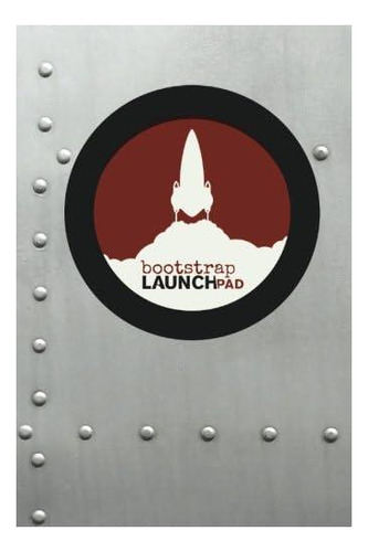 Libro: Bootstrap Launchpad: Una Guía De Marketing De