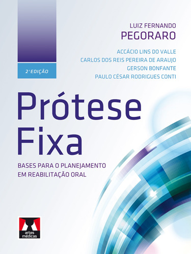 Prótese Fixa: Bases para o Planejamento em Reabilitação Oral, de Pegoraro, Luiz Fernando. Editora Artes MÉDicas Ltda., capa dura em português, 2013