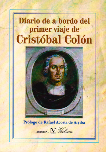 Diario de a bordo del primer viaje de Cristóbal Colón, de Rafael Acosta de Arriba. Serie 8490744543, vol. 1. Editorial Promolibro, tapa blanda, edición 2016 en español, 2016