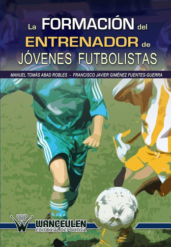 Libro: La Formacion Del Entrenador De Jovenes Futbolistas