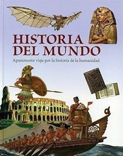 Historia Del Mundo Viaje Por La Historia De La Humanidad