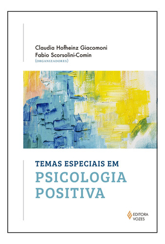 Temas Especiais Em Psicologia Positiva, De Fabio Scorsolini-comin. Editora Vozes Em Português