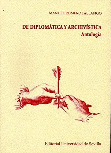 De Diplomatica Y Archivistica. Antologia, De Romero Tallafigo, Ma. Serie Abc, Vol. Abc. Editorial Univ.de Sevilla, Tapa Blanda, Edición Abc En Español, 1