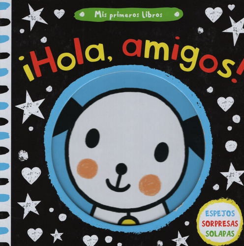 Hola Amigos - Mis Primeros Libros - Espejos Sorpresas Solapas, De Barker, Stephen. Editorial Ateneo, Tapa Dura En Español, 2017