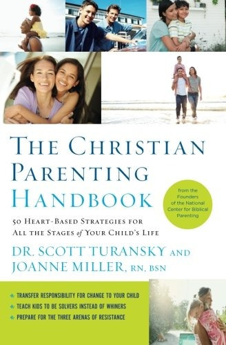 The Christian Parenting Handbook 50 Heartbased Strategies Fo