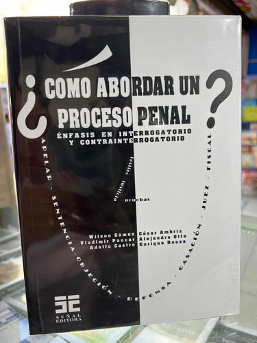 Cómo Abordar Un Proceso Penal? Énfasis En Interrogatorio