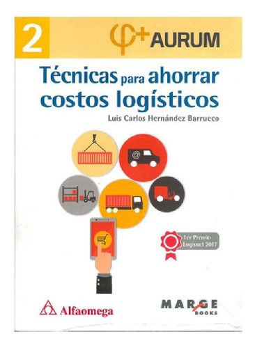 Libro - Aurum 2 - Tecnicas Para Ahorrar Costos Logisticos