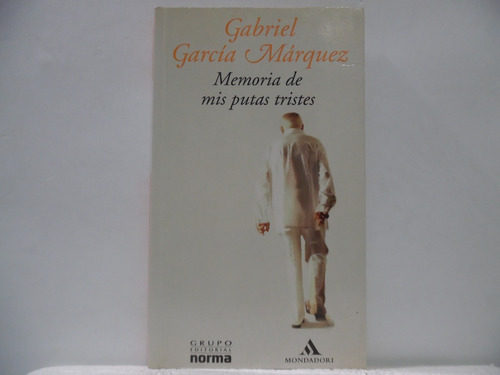 Memorias De Mis Putas Tristes/ Gabriel García Márquez/ Norma