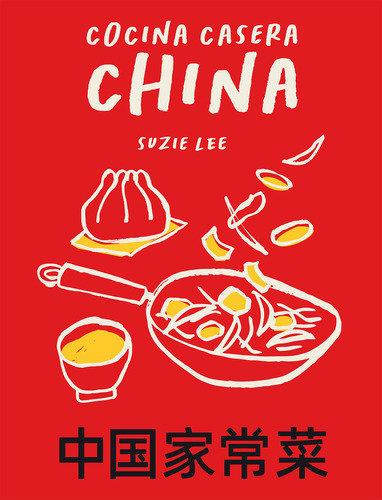 Cocina Casera China - Suzie Lee, De Suzie Lee. Editorial Cinco Tintas En Español