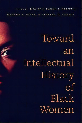 Toward An Intellectual History Of Black Women, De Mia E. Bay. Editorial The University Of North Carolina Press, Tapa Blanda En Inglés