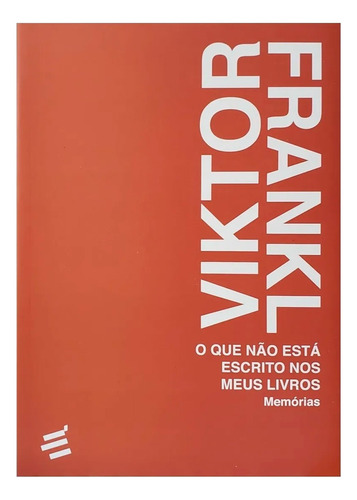 Livro O Que Não Está Escrito Nos Meus Livros - Viktor Frankl