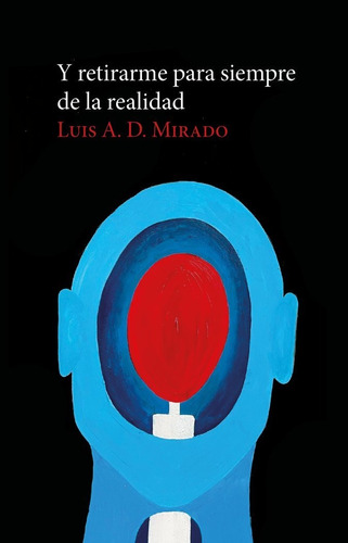 Libro Y Retirarme Para Siempre De La Realidad - Luis A. D...