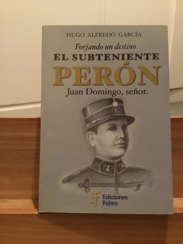 El Subteniente Perón - Hugo García - Ed Fabro