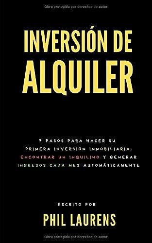 Inversion De Alquiler 7 Pasos Para Hacer Su Primera, de Laurens, P. Editorial Independently Published en español