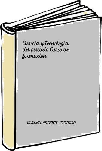 Ciencia Y Tecnologia Del Pescado Curso De Formacion  - Madri