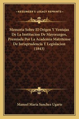 Libro Memoria Sobre El Origen Y Ventajas De La Institucio...