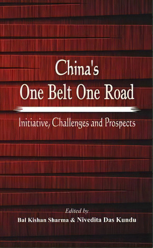 China's One Belt One Road, De Nivedita Das Kundu. Editorial Vij Books India Pty Ltd, Tapa Blanda En Inglés