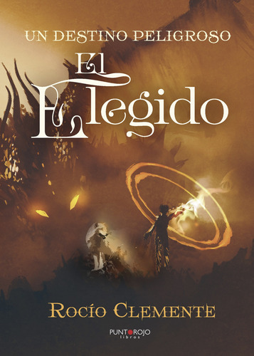 Un Destino Peligroso. El Elegido, De Clemente , M.r..., Vol. 1.0. Editorial Punto Rojo Libros S.l., Tapa Blanda, Edición 1.0 En Español, 2032