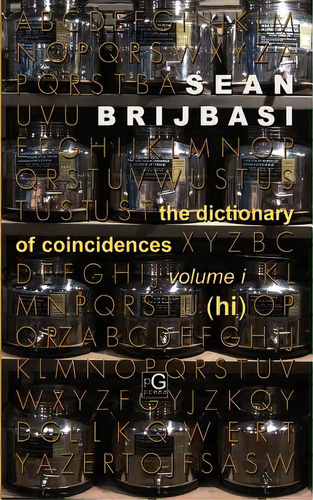 The Dictionary Of Coincidences, Volume I (hi), De Brijbasi, Sean. Editorial Pretend Genius Pr, Tapa Blanda En Inglés