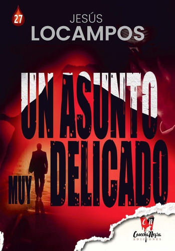 Un Asunto Muy Delicado, De Lopez Campos, Jesus. Editorial Cosecha Negra Ediciones, Tapa Blanda En Español