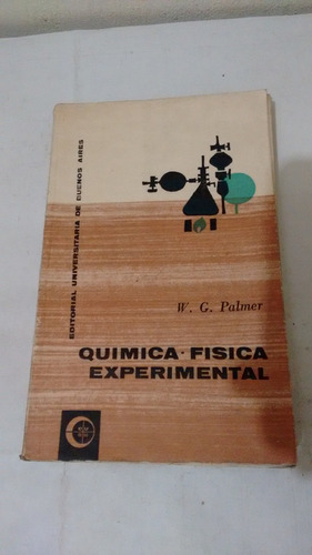 Quimica Fisica Experimental De W.g. Palmer - Eudeba 