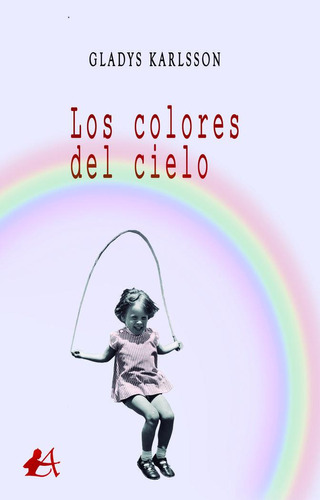Los Colores Del Cielo, De Karlsson, Gladys. Editorial Adarve, Tapa Blanda En Español