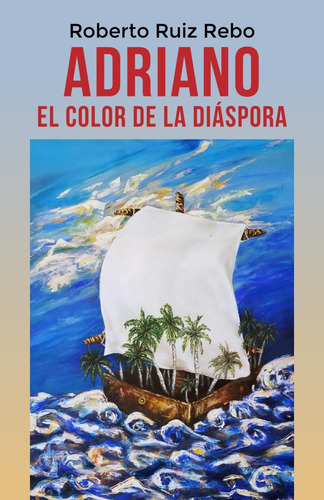 Libro: Adriano: El Color De La Diáspora (spanish Edition)