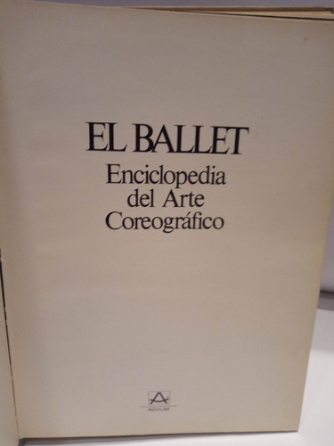 El Ballet. Enciclopedia Del Arte Coreográfico.varios Autores