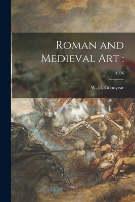 Libro Roman And Medieval Art: ; 1906 - Goodyear, W. H. (w...