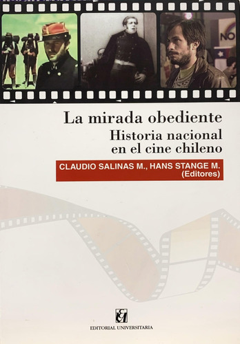 La Mirada Obediente. Historia Nacional En El Cine Chileno