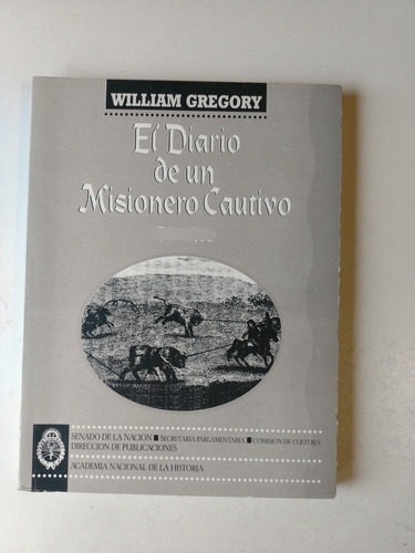 El Diario De Un Misionero Cautivo 1798-1799 William Gregory