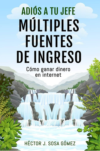 Libro: Adiós A Tu Jefe - Múltiples Fuentes Ingreso: Cómo