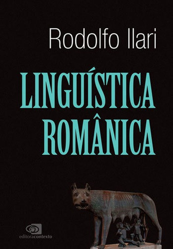 Linguística Românica, De Ilari, Rodolfo. Editora Contexto Universitario, Capa Mole, Edição 1ª Edição - 2017 Em Português