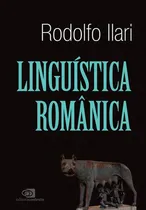 Comprar Linguística Românica, De Ilari, Rodolfo. Editora Contexto Universitario, Capa Mole, Edição 1ª Edição - 2017 Em Português