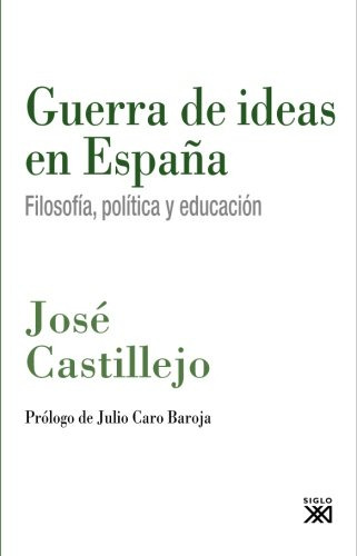 Guerra De Ideas En España : Filosofía, Política Y Educación