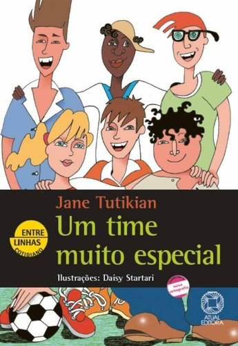 Um time muito especial, de Tutikian, Jane. Série Entre linhas Editora Somos Sistema de Ensino, capa mole em português, 2009
