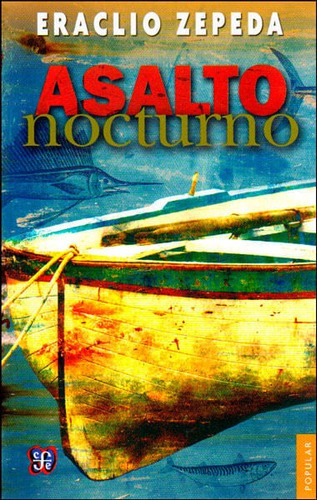 Asalto Nocturno, De Eraclio Zepeda. Editorial Fondo De Cultura Económica, Tapa Blanda, Edición 2014 En Español