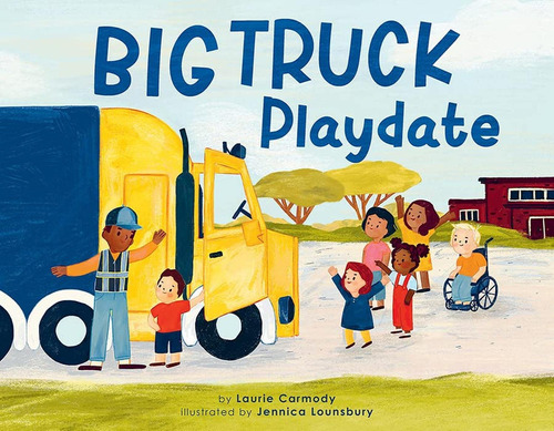 Big Truck Playdate (Libro en Inglés), de Carmody, Laurie. Editorial BEAMING BOOKS, tapa pasta dura en inglés, 2023