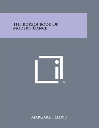 The Borzoi Book Of Modern Dance - Margaret Lloyd